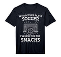 My Brother Plays Soccer Im Here T-Shirt - Minimalist Print Men Women