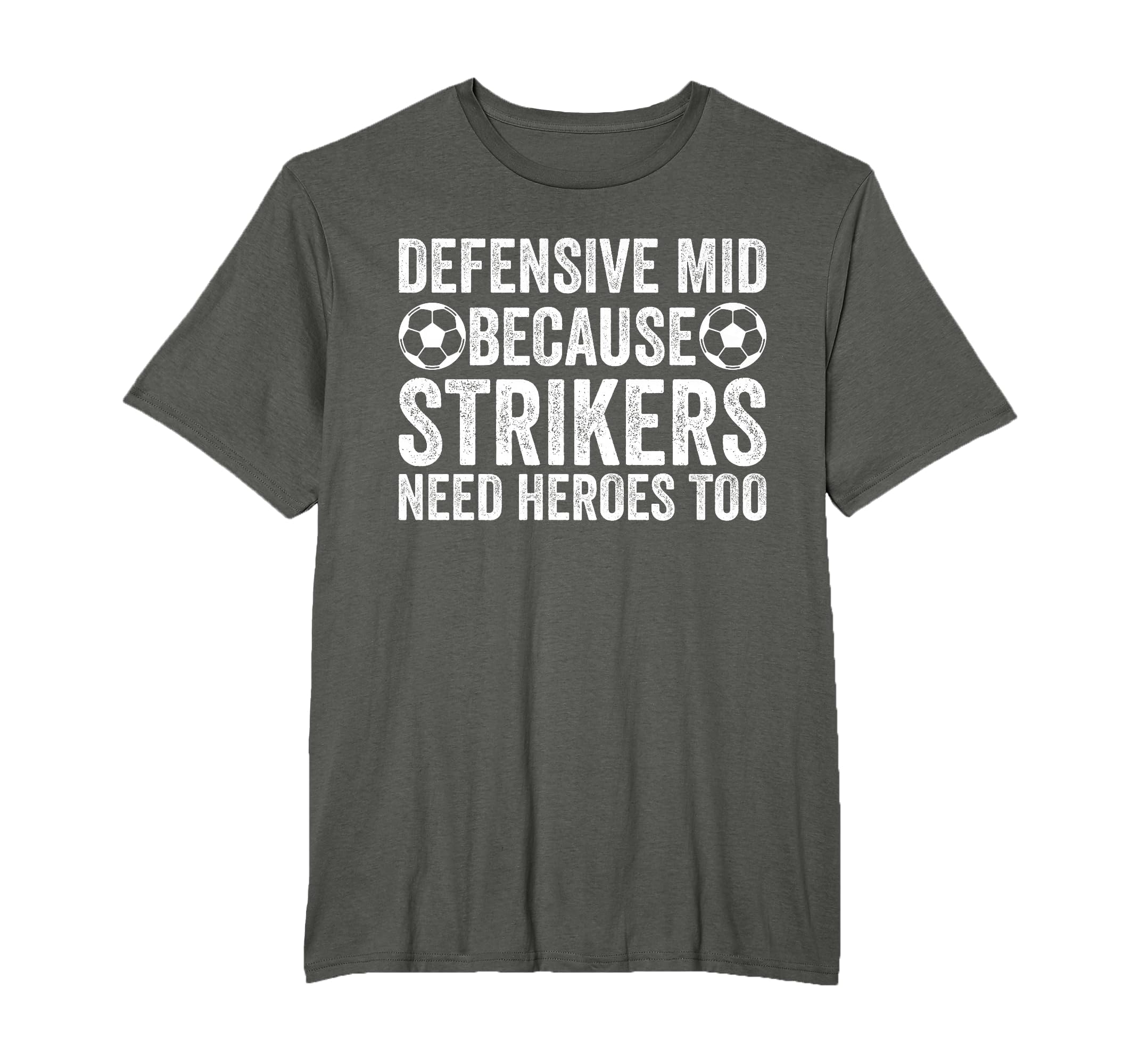Defensive Mid Because Strikers Need T-Shirt - Novelty Apparel for Adults