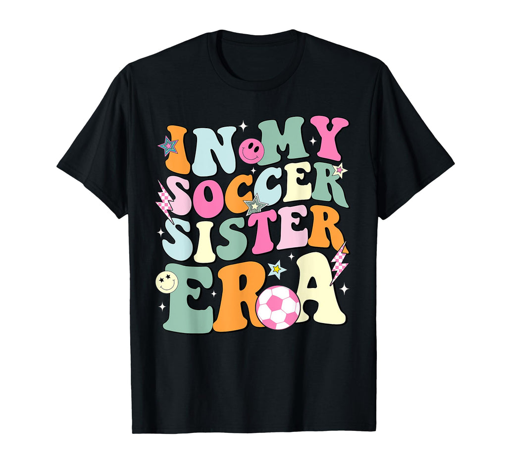 My Soccer Sister Era Groovy Proud Soccer T-Shirt - Trendy Graphic Unisex