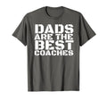 Dads Are Best Coaches Funny Sports T-Shirt - Fun Novelty Design Unisex