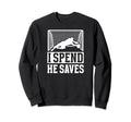 He Saves Soccer Goalkeeper Mom Sweatshirt - Fun Novelty Design Men Women