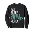 Eat Sleep Double Hat Trick Repeat Sweatshirt - Unique Graphic Unisex