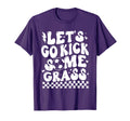 Lets Go Kick Some Grass Funny Soccer Mom T-Shirt - Novelty Apparel Unisex