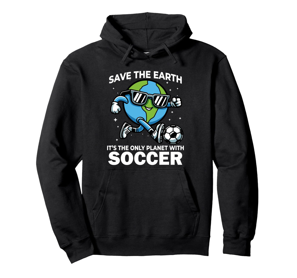 Save Earth Soccer Funny Earth Day Hoodie - Fun Novelty Design Unisex