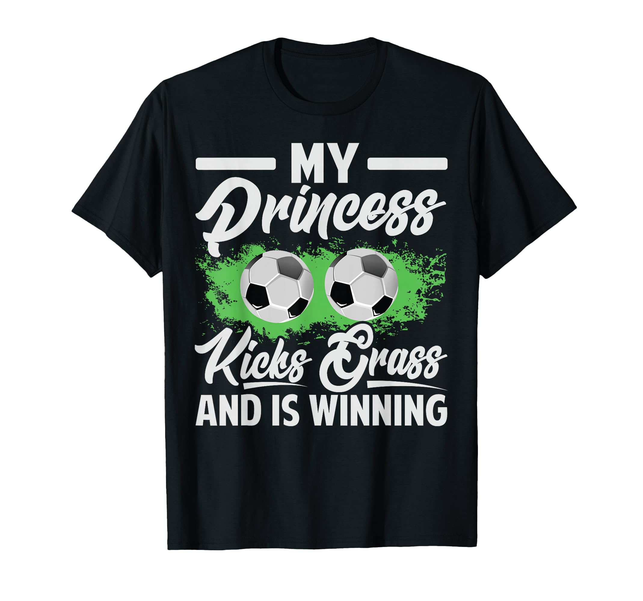 My Princess Kicks Grass And Is Winning T-Shirt - Trendy Graphic Men Women