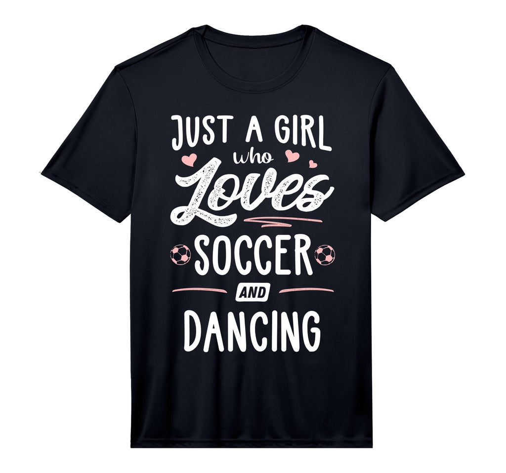 Just Who Loves Soccer And Dancing T-Shirt - Fun Novelty Design Unisex