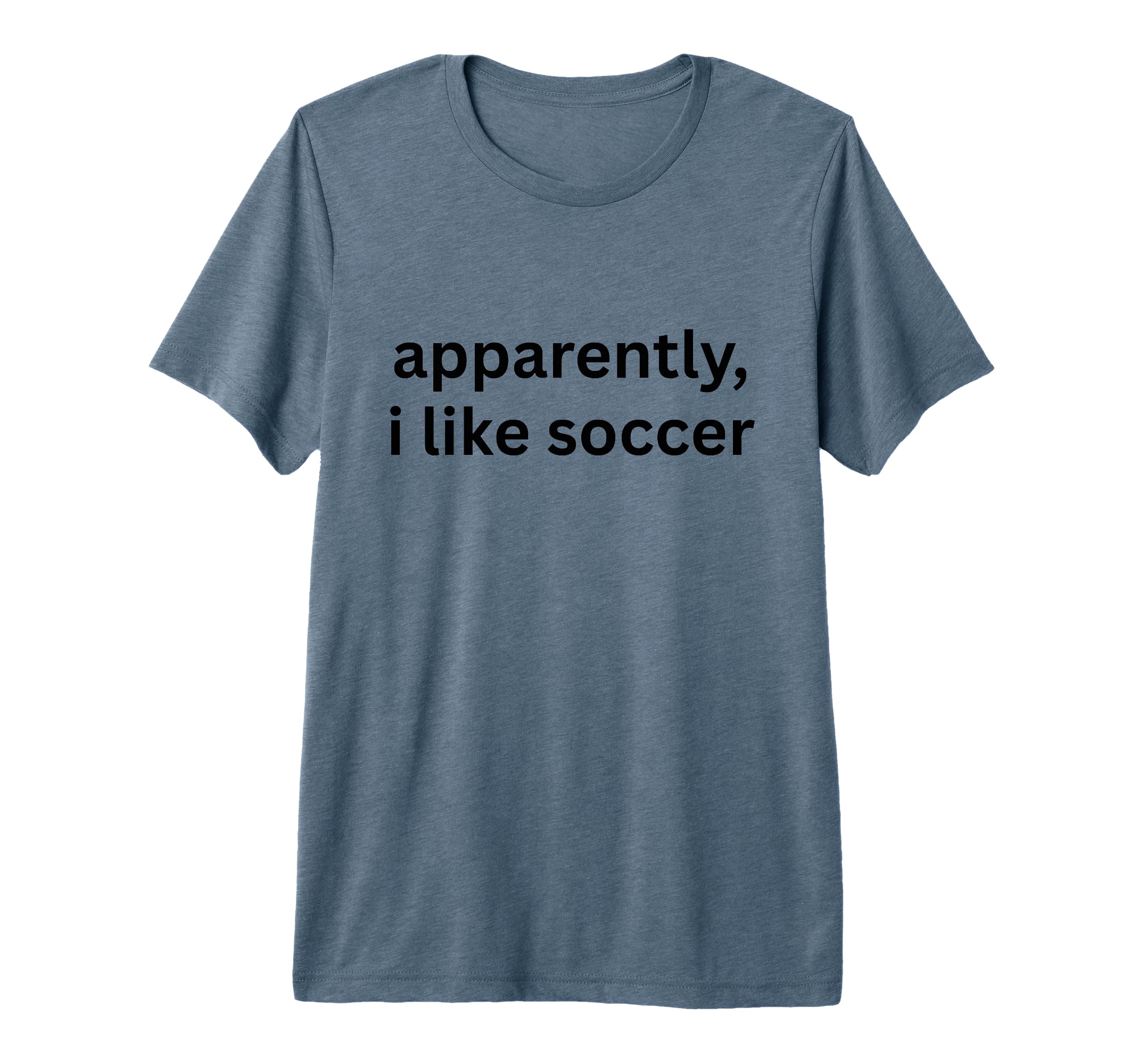 Apparently I Like Soccer Soccer Season T-Shirt - Unique Graphic for Adults