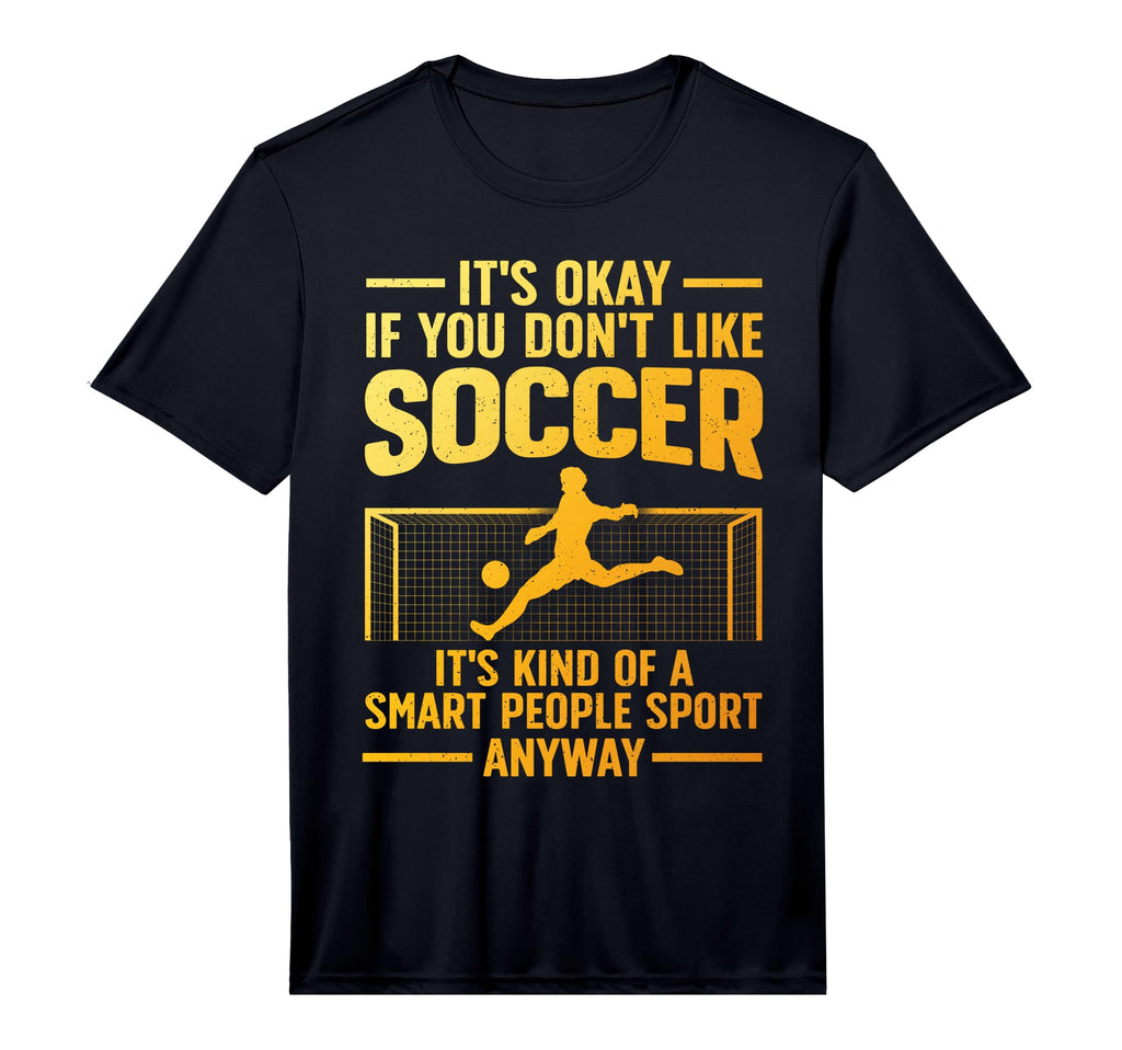 Funny Soccer Soccer Lover Soccer T-Shirt - Novelty Apparel Men Women