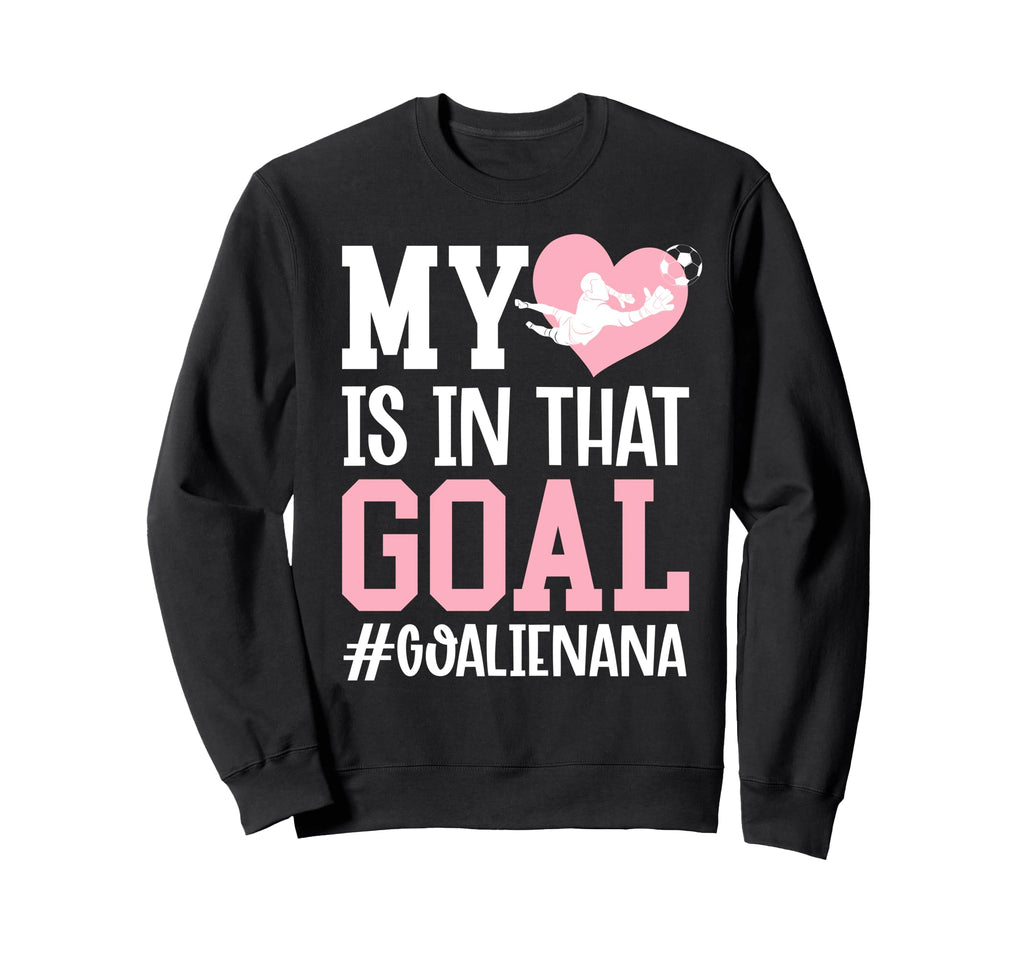 Proud Soccer Goalie Nana Sweatshirt - Casual Everyday Wear Men Women