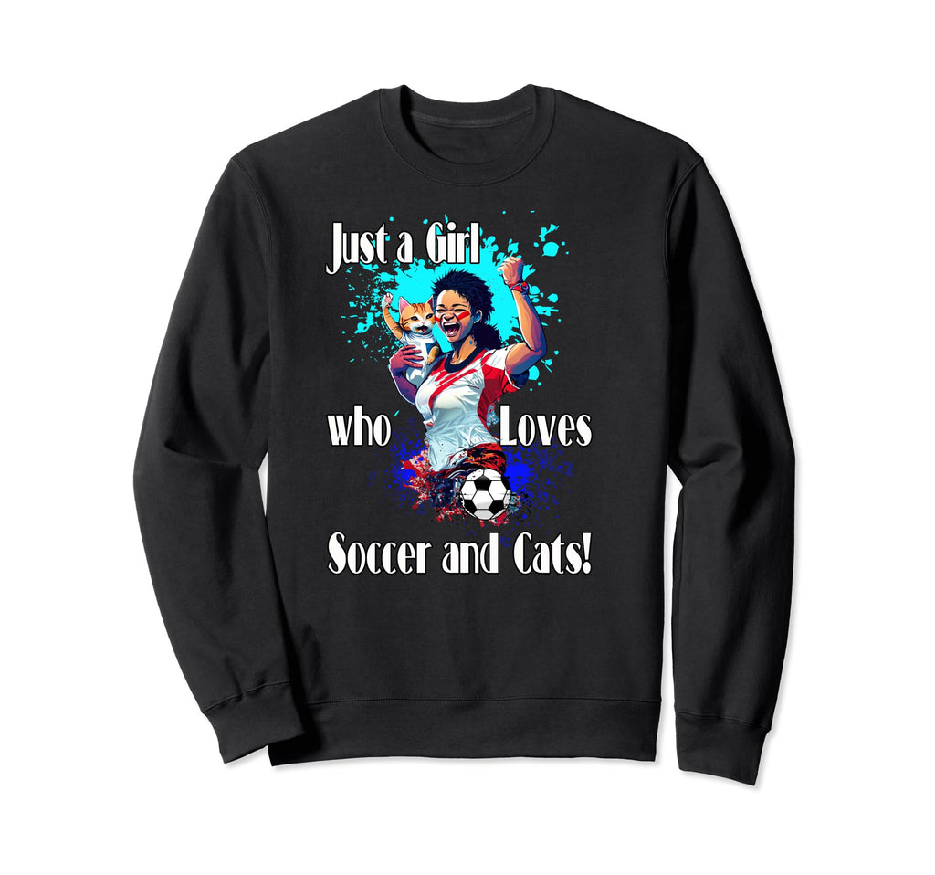 Just Who Loves Soccer And Cats Sweatshirt - Casual Everyday Wear Men Women