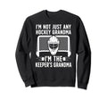 Im Hockey Keeper Grandma Hockey Sweatshirt - Fun Novelty Design Unisex