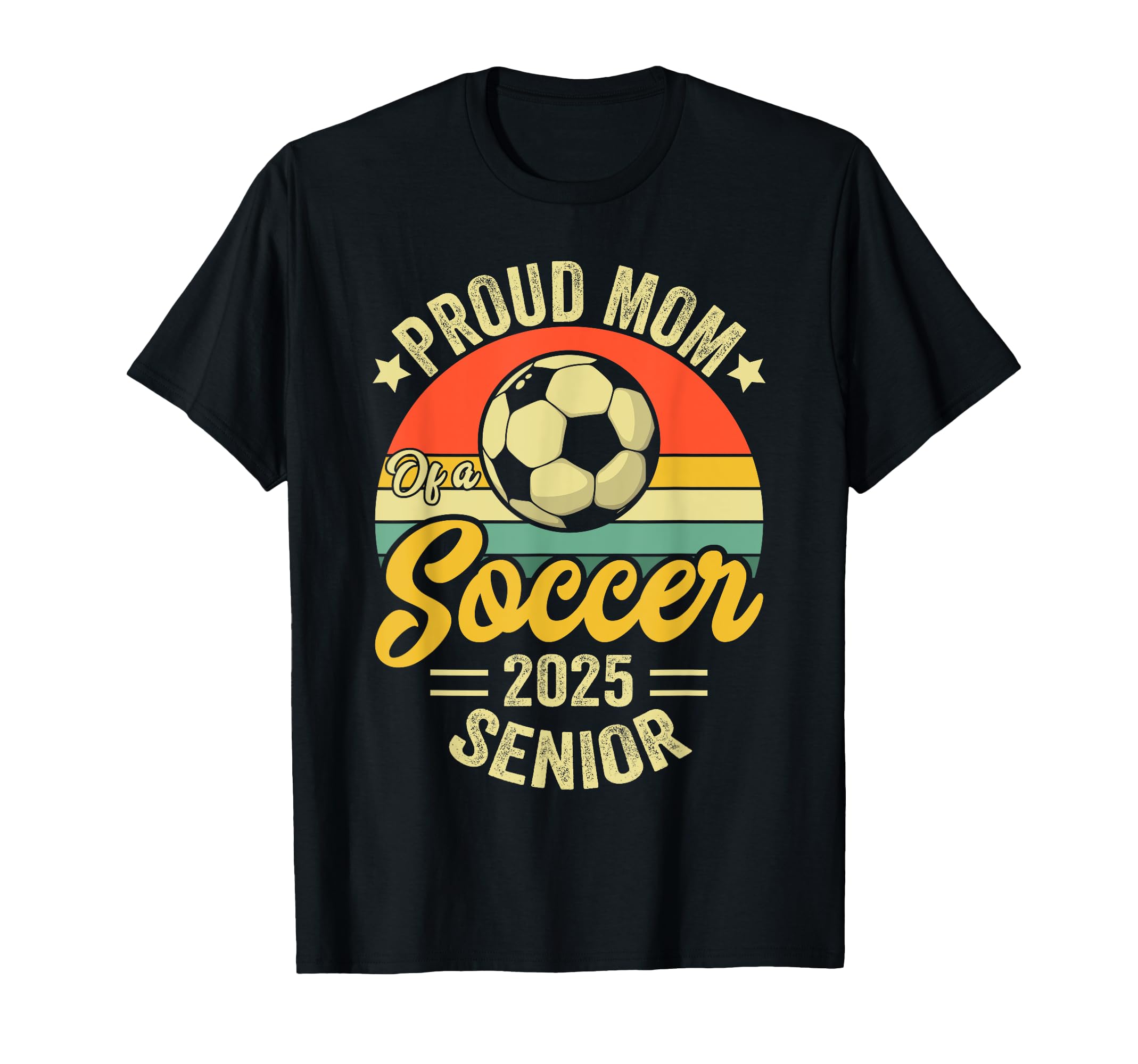 Proud Mom Soccer Senior Class 2025 T-Shirt - Casual Everyday Wear Men Women