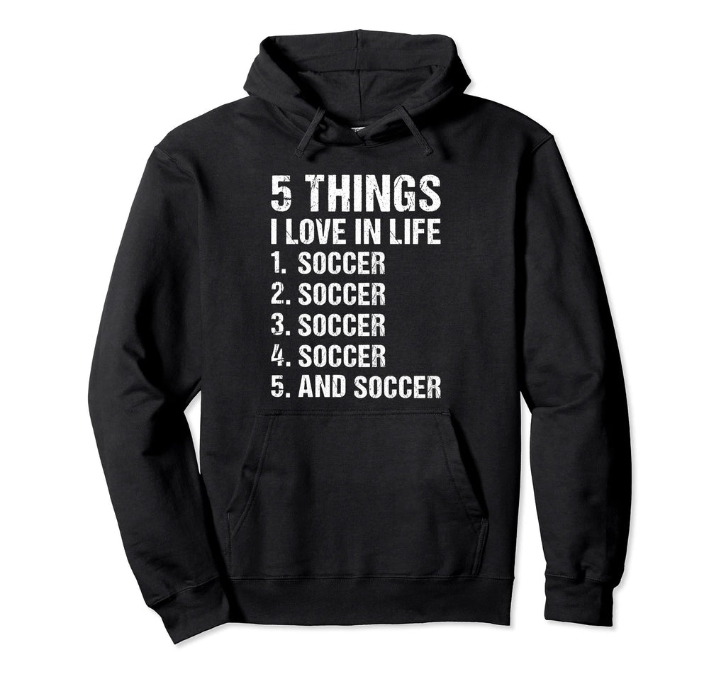 Sport 5 Things I Love Life Soccer Hoodie - Aesthetic Graphic for Adults