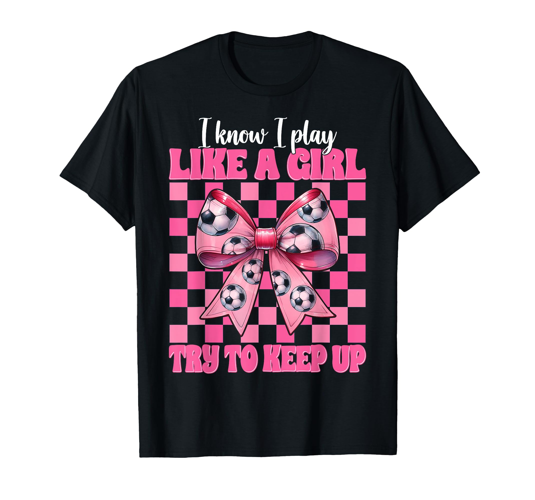 I Know I Play Like Soccer Coquette T-Shirt - Fun Novelty Design Men Women