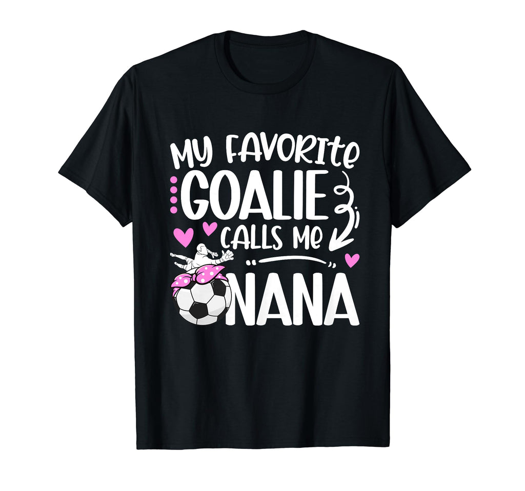 My Favorite Soccer Goalie Nana T-Shirt - Casual Everyday Wear for Adults