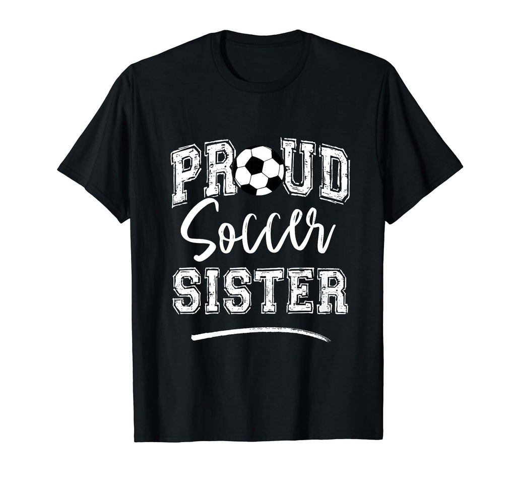 Proud Soccer Sister Funny Loudly Soccer T-Shirt - Graphic Print Men Women