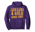Purple And Gold Vibes Only Sports Fan Hoodie - Trendy Graphic Men Women