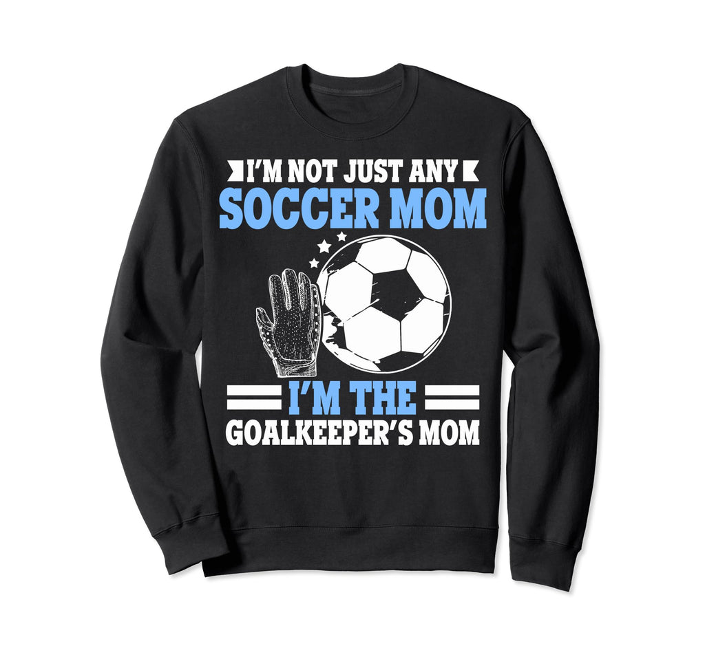 Im Goalkeepers Mom Im Goalkeeper Mom Sweatshirt - Novelty Apparel Men Women