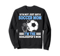 Im Goalkeepers Mom Im Goalkeeper Mom Sweatshirt - Novelty Apparel Men Women