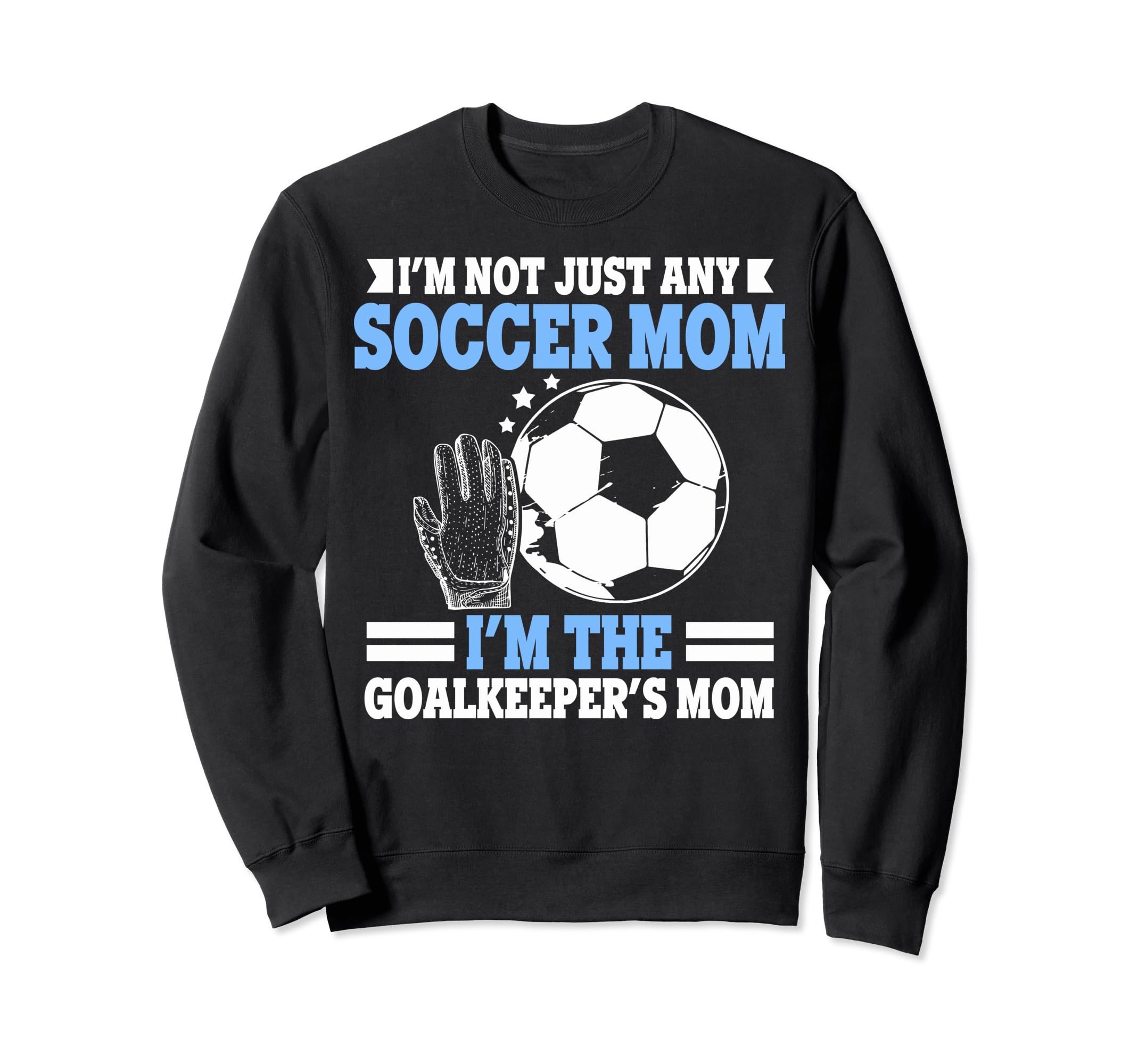 Im Goalkeepers Mom Im Goalkeeper Mom Sweatshirt - Novelty Apparel Men Women