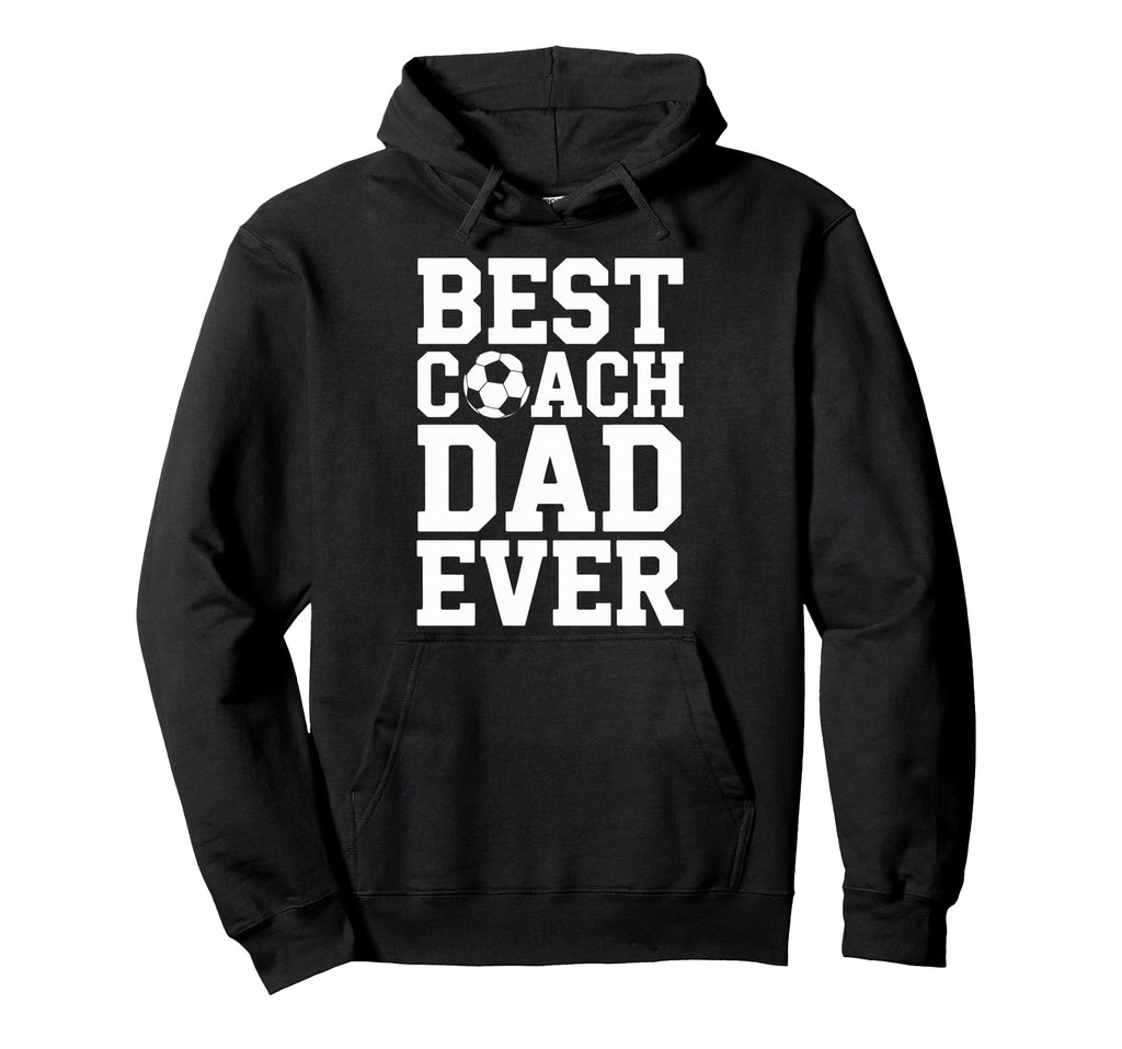 Proud Soccer Coach Best Coach Dad Hoodie - Fun Novelty Design Men Women