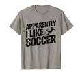 Apparently I Like Soccer Season T-Shirt - Custom Art Print for Adults