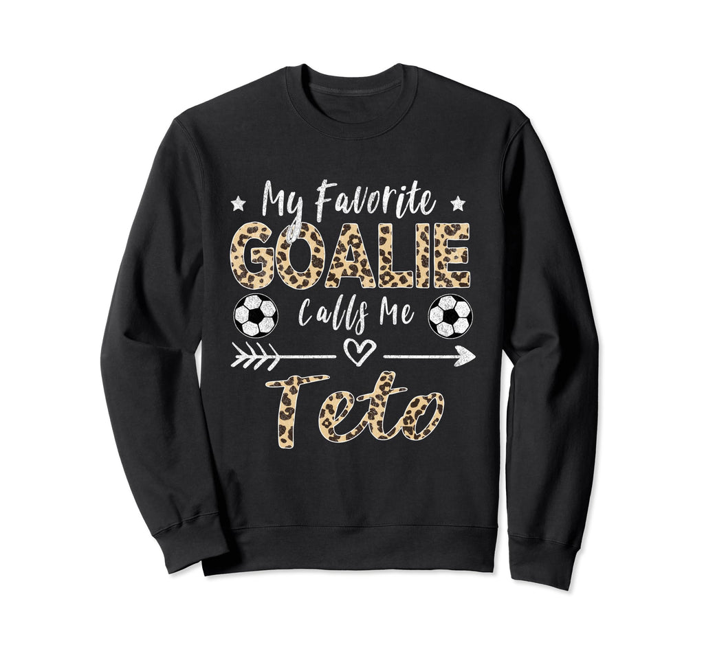 My Favorite Goalie Calls Me Teto Sweatshirt - Aesthetic Graphic for Adults