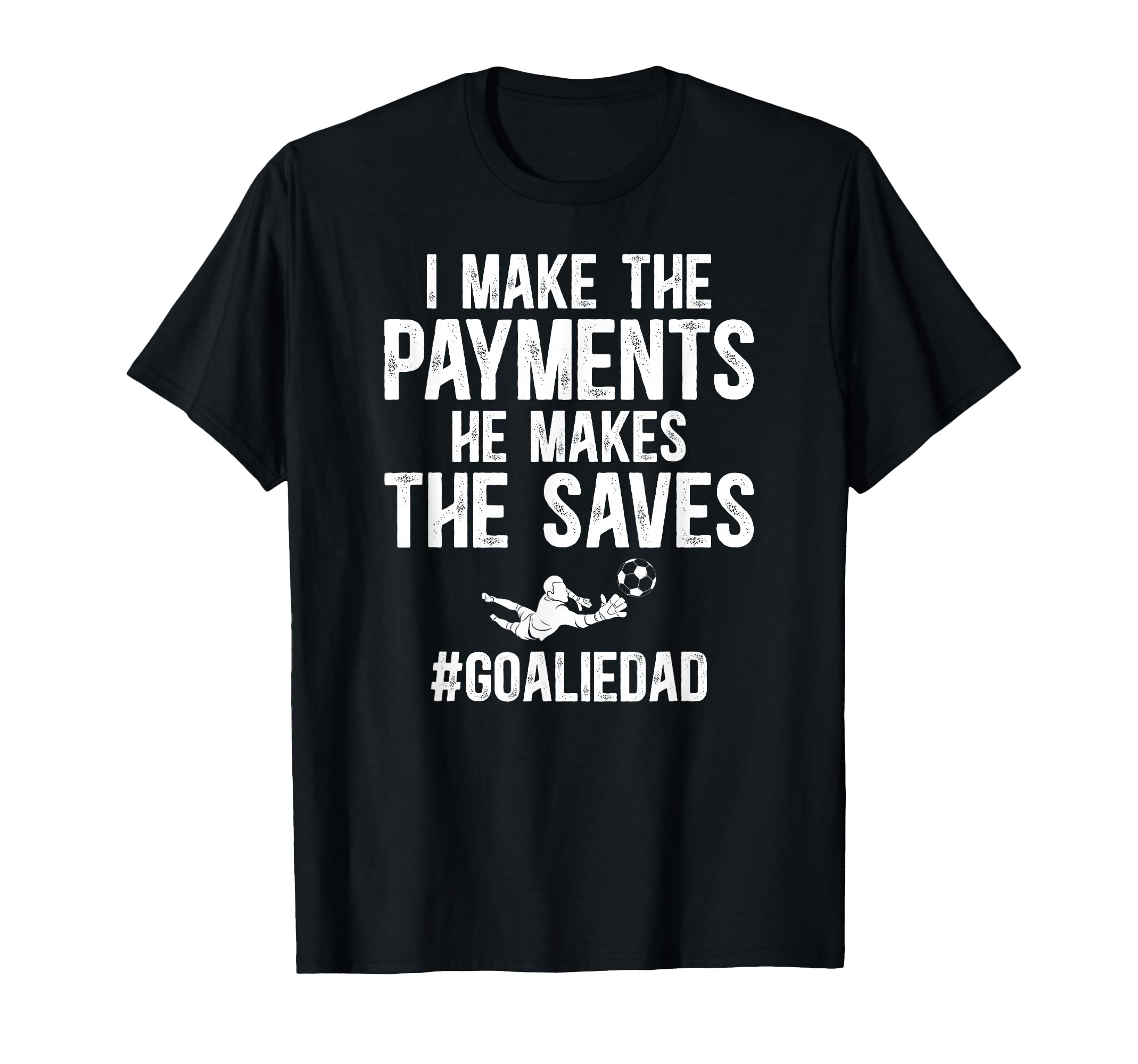 Funny Soccer Goalie Dad Soccer T-Shirt - Casual Everyday Wear for Adults