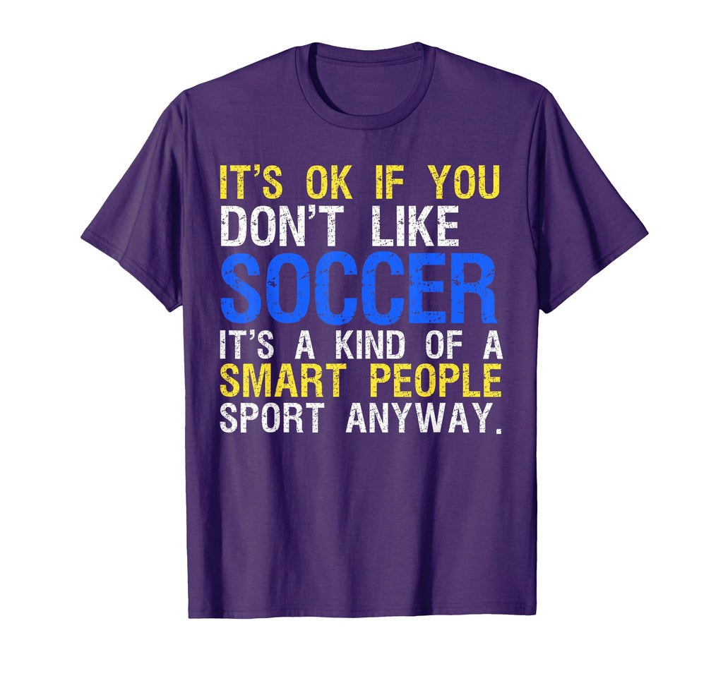 Its Ok If You Dont Like Soccer Funny T-Shirt - Streetwear Style for Adults