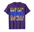 Its Ok If You Dont Like Soccer Funny T-Shirt - Streetwear Style for Adults