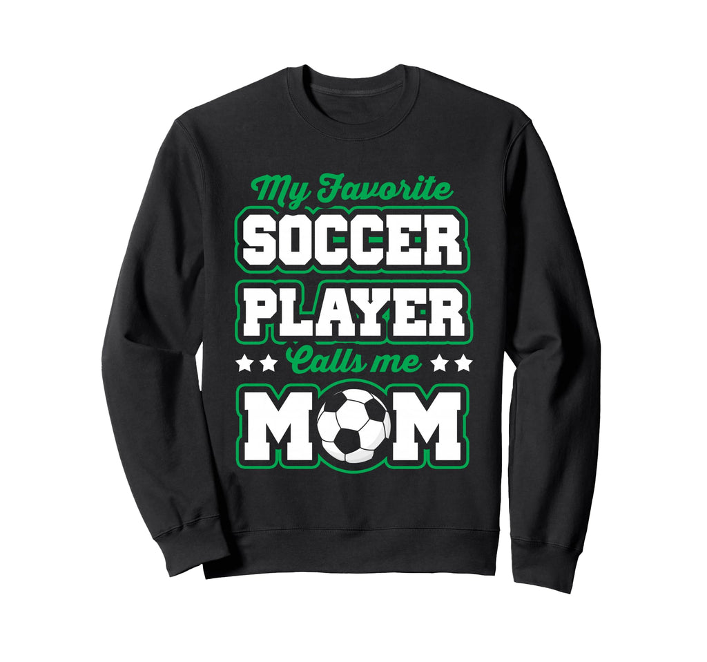 Soccer Mommy My Favorite Soccer Player Sweatshirt - Trendy Graphic Unisex