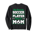Soccer Mommy My Favorite Soccer Player Sweatshirt - Trendy Graphic Unisex