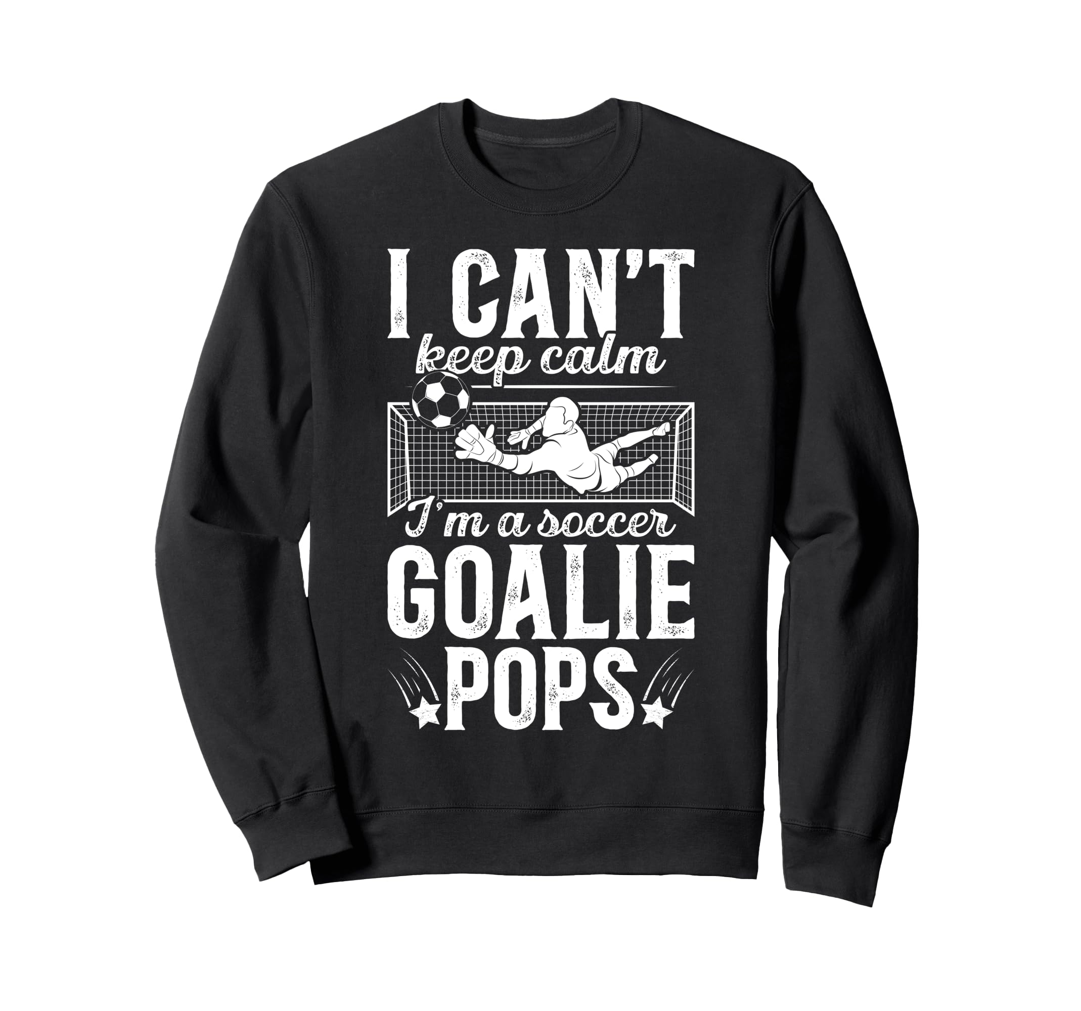Im Soccer Goalie Pops Soccer Sweatshirt - Graphic Print for Adults