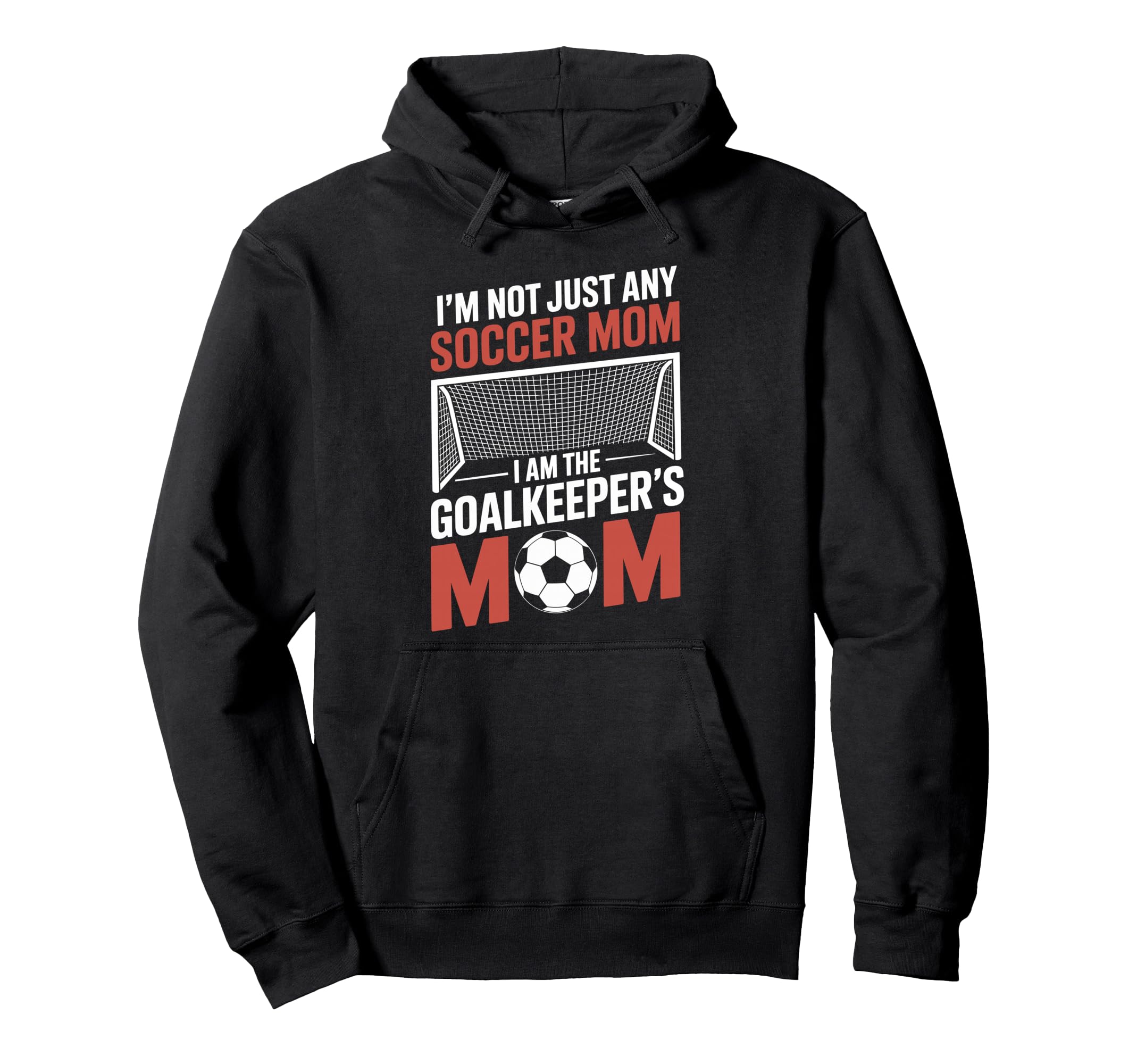 I Am Goalkeepers Mom Soccer Game Player Hoodie - Unique Graphic Unisex