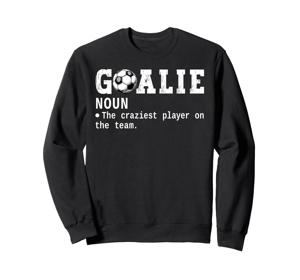 Goalie Goalkeeper Definition Funny Sweatshirt - Aesthetic Graphic Unisex