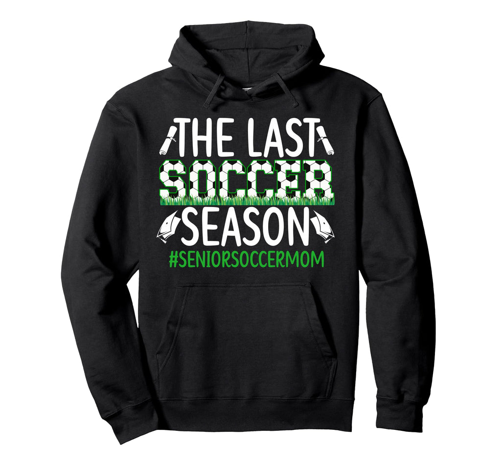 Last Soccer Season Soccer Senior Mom Hoodie - Custom Art Print for Adults