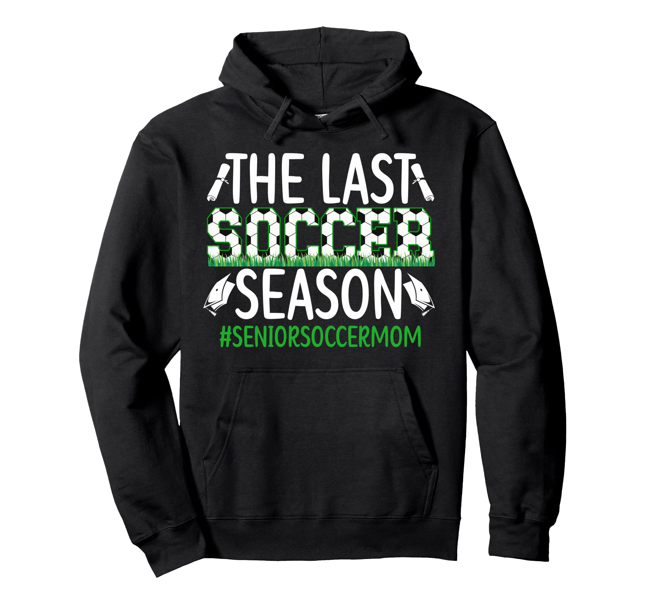 Last Soccer Season Soccer Senior Mom Hoodie - Custom Art Print for Adults
