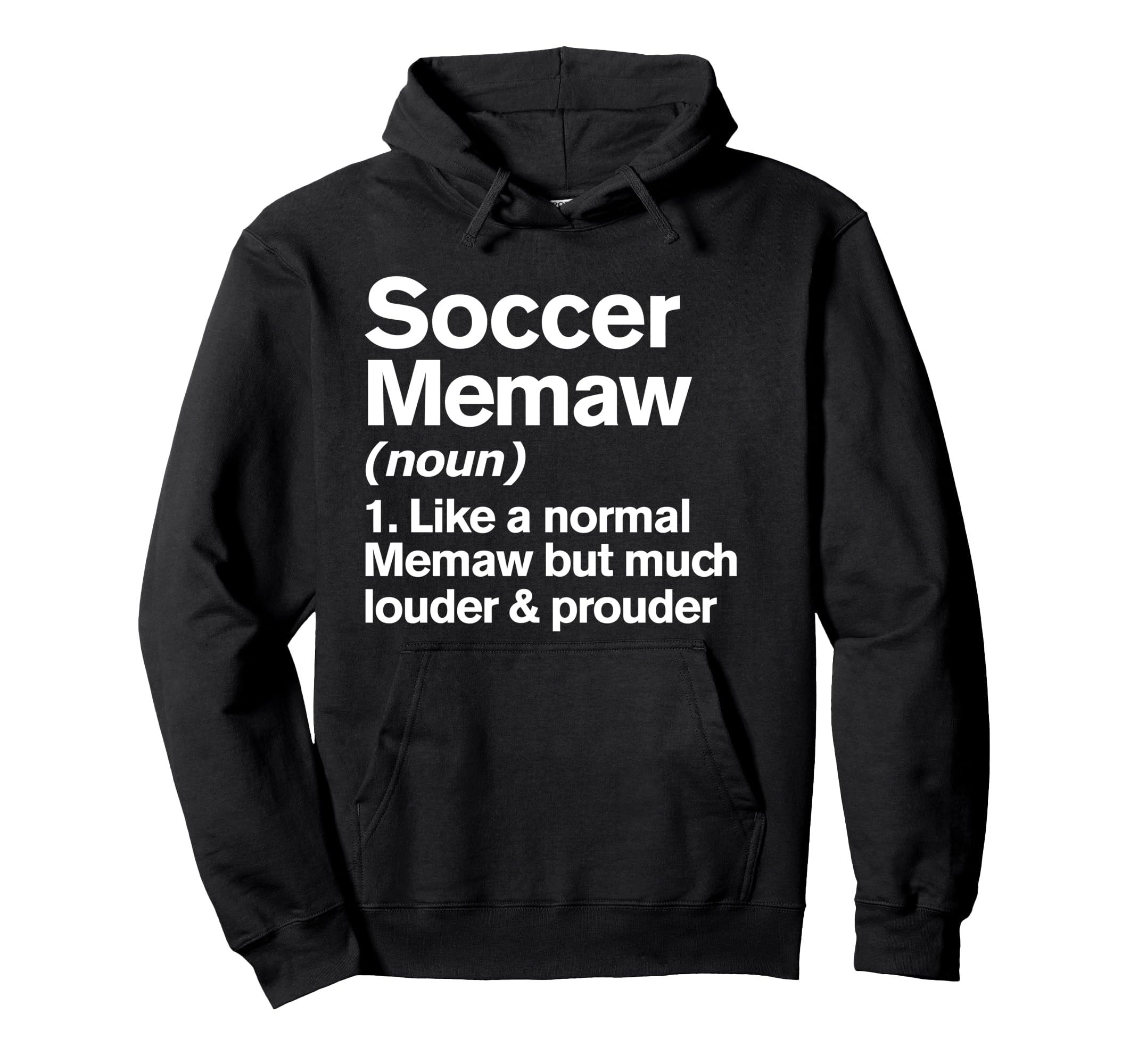 Soccer Memaw Louder And Prouder Funny Hoodie - Novelty Apparel Unisex