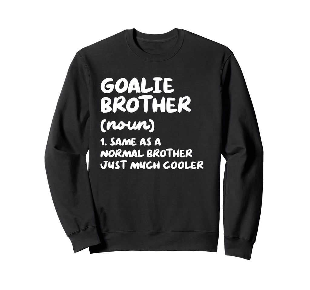 Goalie Brother Definition Funny Soccer Sweatshirt - Unique Graphic Unisex