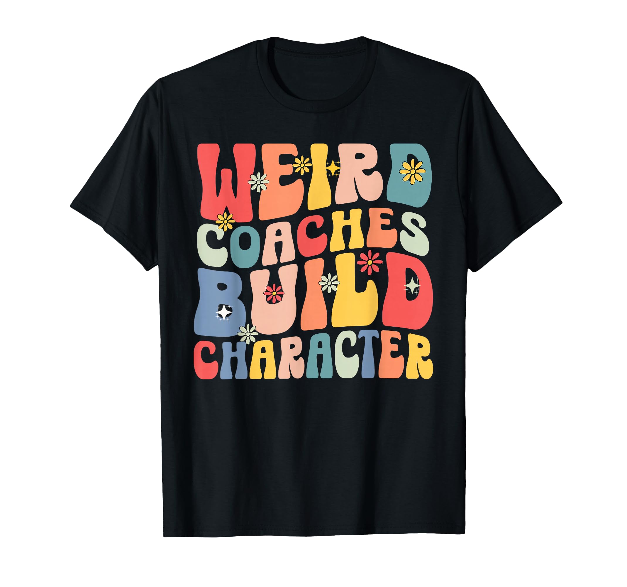 Weird Coaches Build Character Coach T-Shirt - Novelty Apparel for Adults
