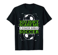 Soccer Coach I You Dont Scare Me T-Shirt - Aesthetic Graphic for Adults