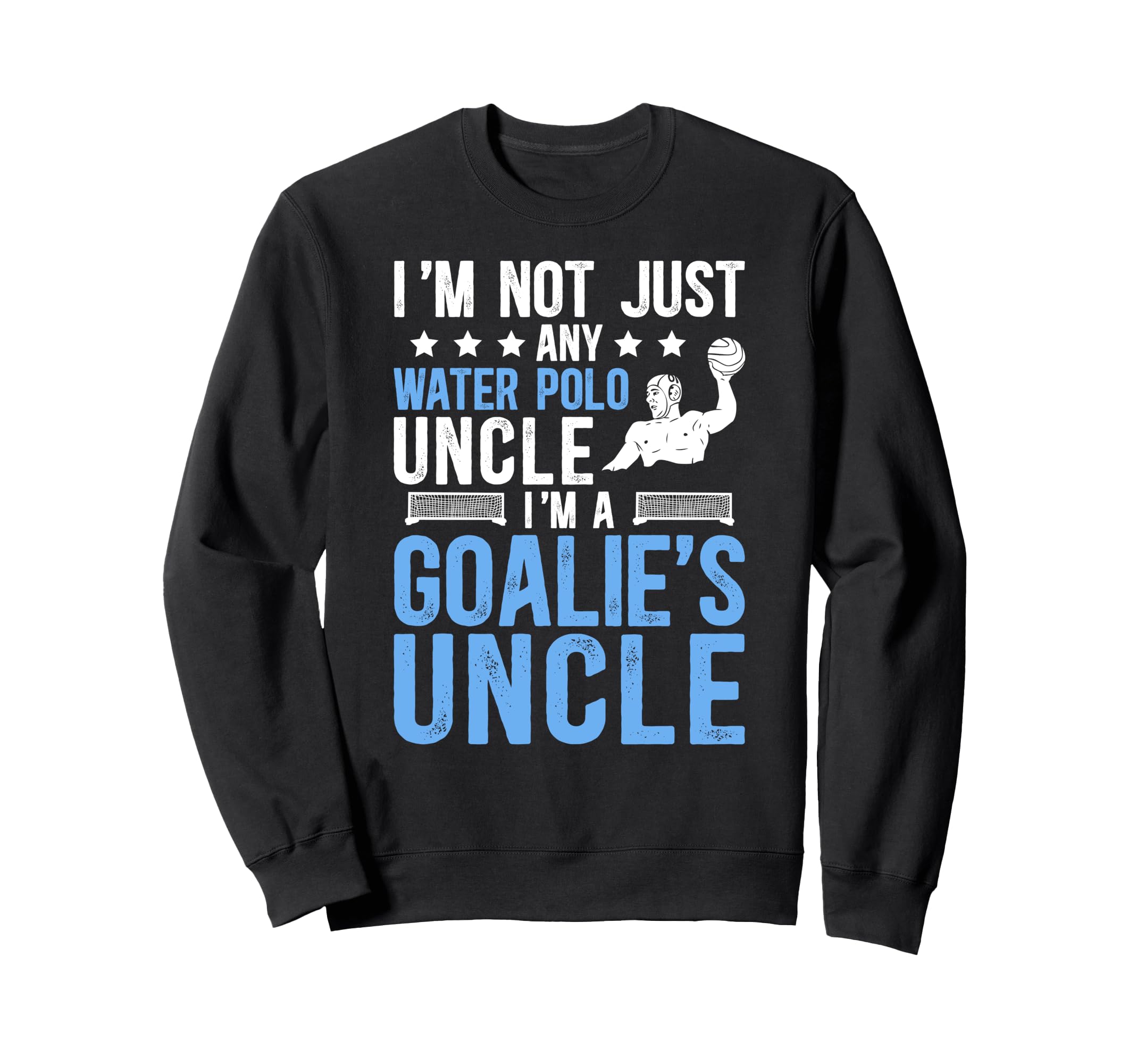 Im Water Polo Goalie Uncle Water Sweatshirt - Minimalist Print for Adults