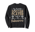 My Favorite Soccer Player Sweatshirt - Casual Everyday Wear Men Women
