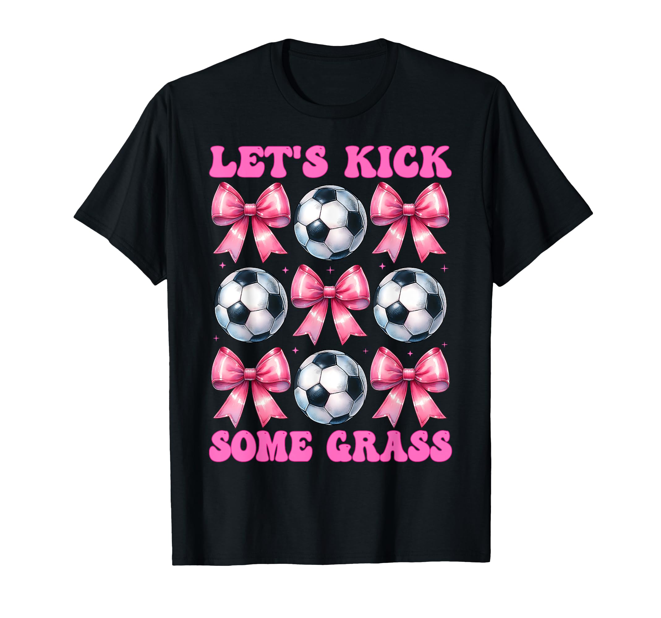 Lets Kick Some Grass Soccer Coquette T-Shirt - Custom Art Print Men Women