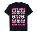 Lets Kick Some Grass Soccer Coquette Bow T-Shirt - Trendy Graphic Men Women