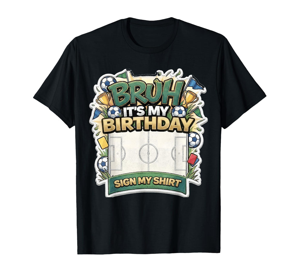 Bruh Its My Birthday Party Sign My T-Shirt - Streetwear Style for Adults