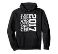 2017 Just Who Loves Soccer 9Th Birthday Hoodie - Unique Graphic Men Women