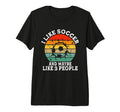 I Like Soccer And Maybe Like 3 T-Shirt - Fun Novelty Design Men Women