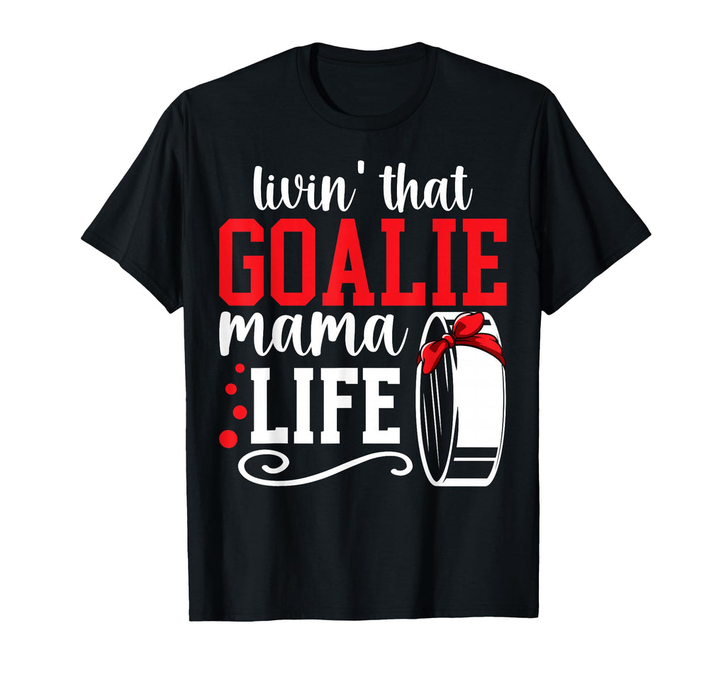 Hockey Goalie Mama Life Mom Ice T-Shirt - Casual Everyday Wear for Adults
