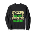 Soccer Football Is My Favorite Sports Sweatshirt - Minimalist Print Unisex